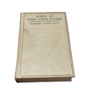 Secrets of Sunday-School Teaching Edward Leigh Pell 1912 Religious
